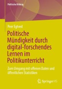 Cover-Bild zum Titel 'Politische Mündigkeit durch digital-forschendes Lernen im Politikunterricht' von 'Peer Egtved'
