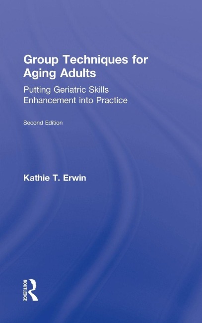 Group Techniques for Aging Adults - Kathie T. Erwin