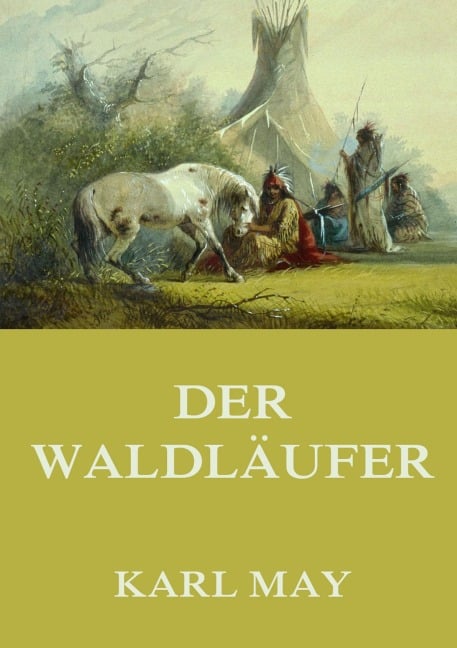 Der Waldläufer - Karl May, Gabriel Ferry