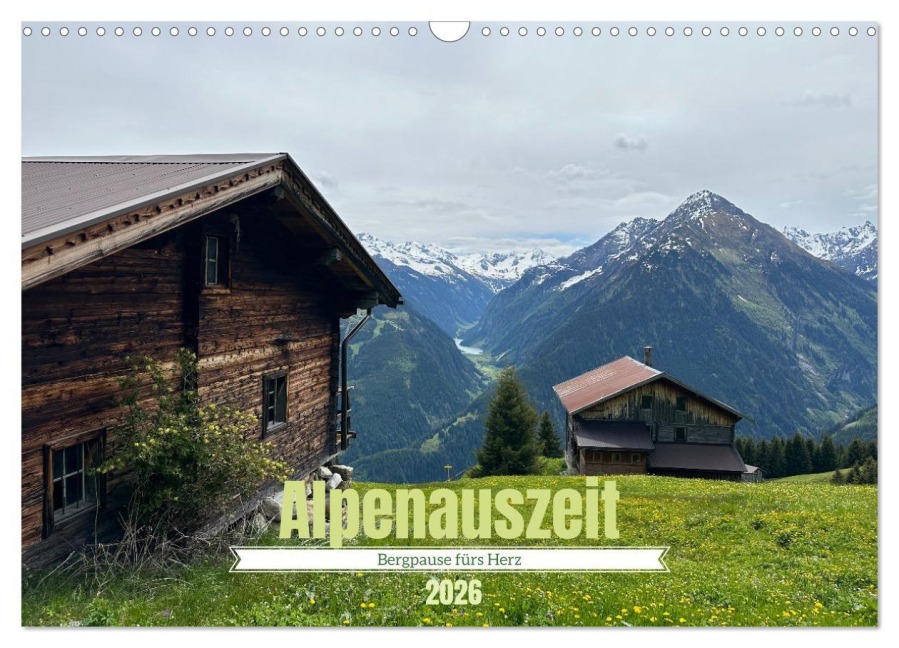 Alpenauszeit - Bergpause fürs Herz (Wandkalender 2026 DIN A3 quer), CALVENDO Monatskalender - München Preuße