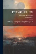 Poëme Du Cid: Texte Espagnol Accompagné D'une Traduction Française, De Notes, D'un Vocabulaire Et D'une Introduction... - 