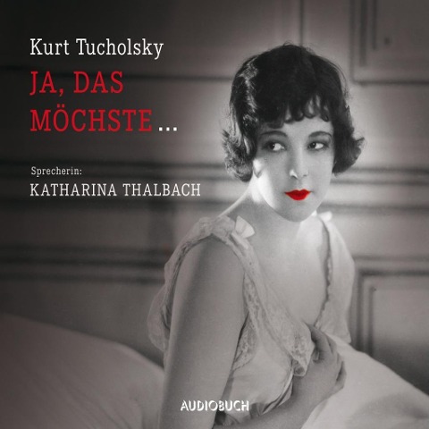 Ja, das möchste ¿ - Kurt Tucholsky