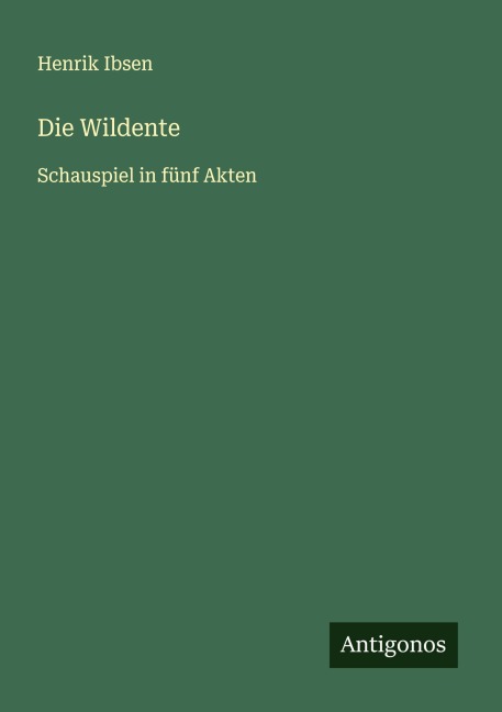 Die Wildente - Henrik Ibsen