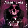 Die Rache im Flaschenhals - Andreas Arz