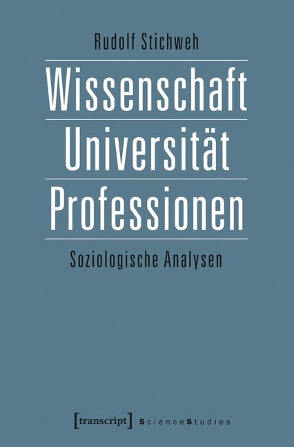 Wissenschaft, Universität, Professionen - Rudolf Stichweh