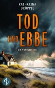 Cover-Bild zum Titel 'Tod und Ebbe | Der Nordseekrimi mit einer taffen Ermittlerin' von 'Katharina Drüppel'