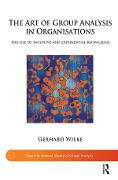 Cover-Bild zum Titel 'The Art of Group Analysis in Organisations' von 'Gerhard Wilke'
