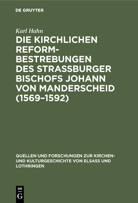 Die Kirchlichen Reformbestrebungen des Strassburger Bischofs Johann von Manderscheid (1569-1592) - Karl Hahn