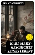 Cover-Bild zum Titel 'Karl Marx - Geschichte seines Lebens' von 'Franz Mehring'