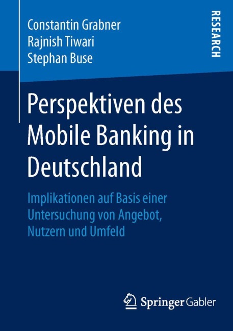Perspektiven des Mobile Banking in Deutschland - Constantin Grabner, Stephan Buse, Rajnish Tiwari