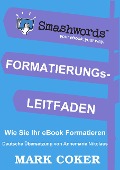 Der Smashwords Formatierungs- Leitfaden (Smashwords Style Guide Translations, #5) - Mark Coker