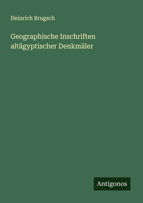 Geographische Inschriften altägyptischer Denkmäler - Heinrich Brugsch