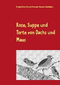 Cover-Bild zum Titel 'Rose, Suppe und Torte von Dachs und Maus' von 'Brigitte Prem, Alexander Stahlhacke, Evelyne Prem'