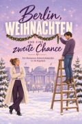 Cover-Bild zum Titel 'Berlin, Weihnachten und eine zweite Chance' von 'Felix Hoffmann'