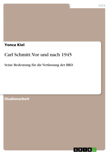 Carl Schmitt: Vor und nach 1945 - Yonca Kiel