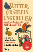 Cover-Bild zum Titel 'Ritter, Fräulein, Ungeheuer oder einfach durchgeknalltes Mittelalter' von 'Olivia M. Swarthout'