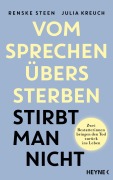 Cover-Bild zum Titel 'Vom Sprechen übers Sterben stirbt man nicht' von 'Renske Steen, Julia Kreuch'
