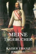 Cover-Bild zum Titel 'Meine Tagebücher' von 'Kaiser Franz Joseph I.'