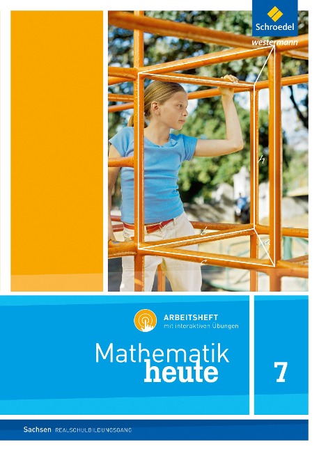 Mathematik heute 7. Arbeitsheft mit interaktiven Übungen. Realschulbildungsgang. Für Sachsen - 