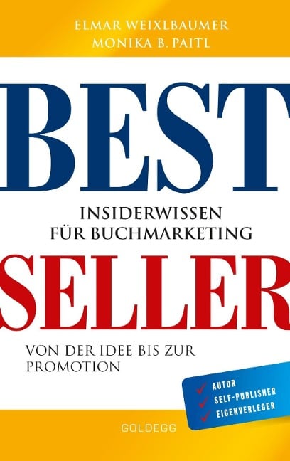 Bestseller. Insiderwissen für Buchmarketing von der Idee bis zur Promotion. Mein eigenes Buch schreiben, veröffentlichen und vermarkten. Tipps von Insidern für Self Publisher, Eigenverleger & Verlage - Elmar Weixlbaumer, Monika Paitl