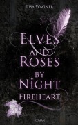 Cover-Bild zum Titel 'Elves and Roses by Night: Fireheart' von 'Lisa Wagner'