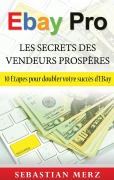 Cover-Bild zum Titel 'EBay Pro - Les Secrets Des Vendeurs Prospères' von 'Sebastian Merz'