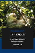 Cover-Bild zum Titel 'Paramaribo Travel Guide: A Comprehensive Guide to Paramaribo, Suriname.' von 'Daniel Windsor'