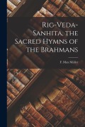 Cover-Bild zum Titel 'Rig-Veda-sanhita, the Sacred Hymns of the Brahmans' von 'F. Max Müller'