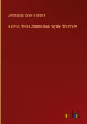 Cover-Bild zum Titel 'Bulletin de la Commission royale d'histoire' von 'Commission Royale D'Histoire'