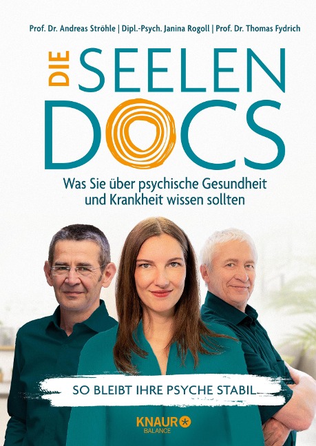Die Seelen-Docs - Univ. -Prof. Andreas Ströhle, Dipl. -Psych. Janina Rogoll, Thomas Fydrich