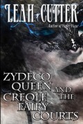 Cover-Bild zum Titel 'Zydeco Queen and the Creole Fairy Courts' von 'Leah Cutter'