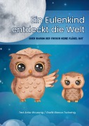 Cover-Bild zum Titel 'Ein Eulenkind entdeckt die Welt' von 'Anita Wrussnig'