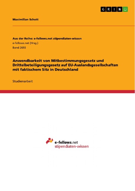 Anwendbarkeit von Mitbestimmungsgesetz und Drittelbeteiligungsgesetz auf EU-Auslandsgesellschaften mit faktischem Sitz in Deutschland - Maximilian Schott