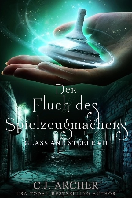 Der Fluch des Spielzeugmachers: Glass and Steele (Glass and Steele Serie, #11) - C. J. Archer