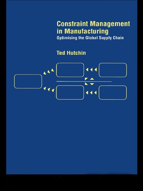 Constraint Management in Manufacturing - Ted Hutchin