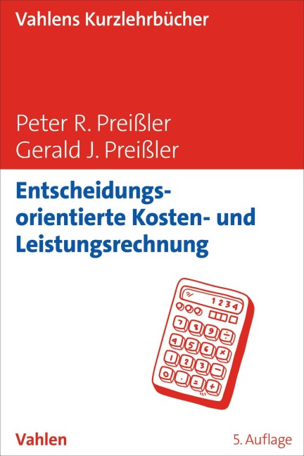 Entscheidungsorientierte Kosten- und Leistungsrechnung - Peter R. Preißler, Gerald J. Preißler
