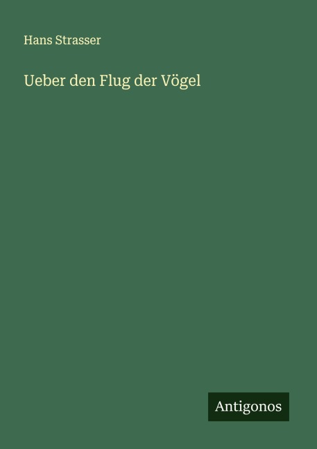 Ueber den Flug der Vögel - Hans Strasser