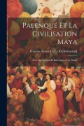 Cover-Bild zum Titel 'Palenqué Et La Civilisation Maya' von 'François Aymar de la Rochefoucauld'