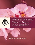 Cover-Bild zum Titel 'What Is the Best Way to Begin a New Season?' von 'Leroy Vincent'