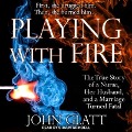 Playing with Fire: The True Story of a Nurse, Her Husband, and a Marriage Turned Fatal - John Glatt