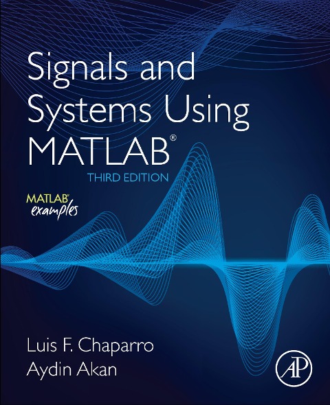 Signals and Systems Using MATLAB - Luis F. Chaparro, Aydin Akan