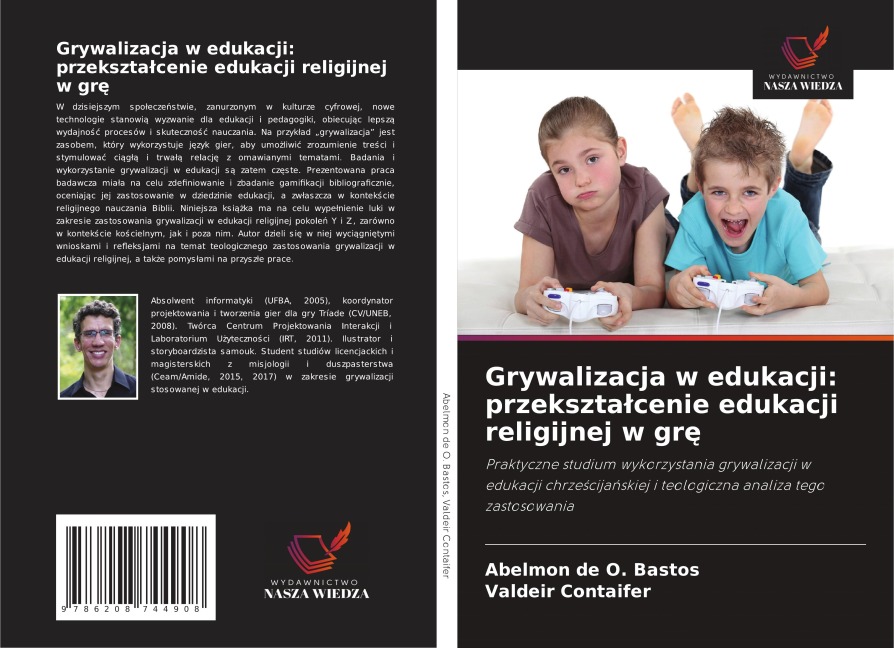 Grywalizacja w edukacji: przekszta¿cenie edukacji religijnej w gr¿ - Abelmon de O. Bastos, Valdeir Contaifer