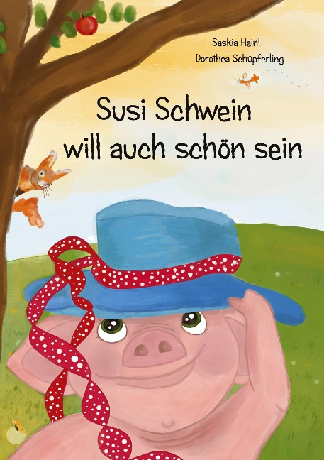 Susi Schwein will auch schön sein - Saskia Heinl, Dorothea Schüpferling