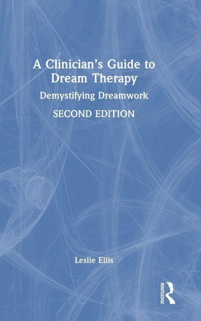 A Clinician's Guide to Dream Therapy - Leslie Ellis
