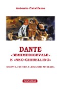 Cover-Bild zum Titel 'Dante «Semimedioevale» e «Neo-Ghibellino». Società, cultura e «realismo figurale»' von 'Antonio Catalfamo'