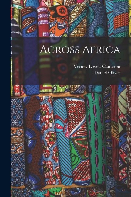 Across Africa - Daniel Oliver, Verney Lovett Cameron
