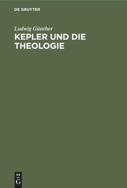 Kepler und die Theologie - Ludwig Günther