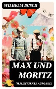 Cover-Bild zum Titel 'Max und Moritz (Illustrierte Ausgabe)' von 'Wilhelm Busch'