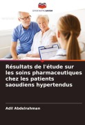 Cover-Bild zum Titel 'Résultats de l'étude sur les soins pharmaceutiques chez les patients saoudiens hypertendus' von 'Adil Abdelrahman'