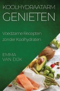Cover-Bild zum Titel 'Koolhydraatarm Genieten' von 'Emma van Dijk'